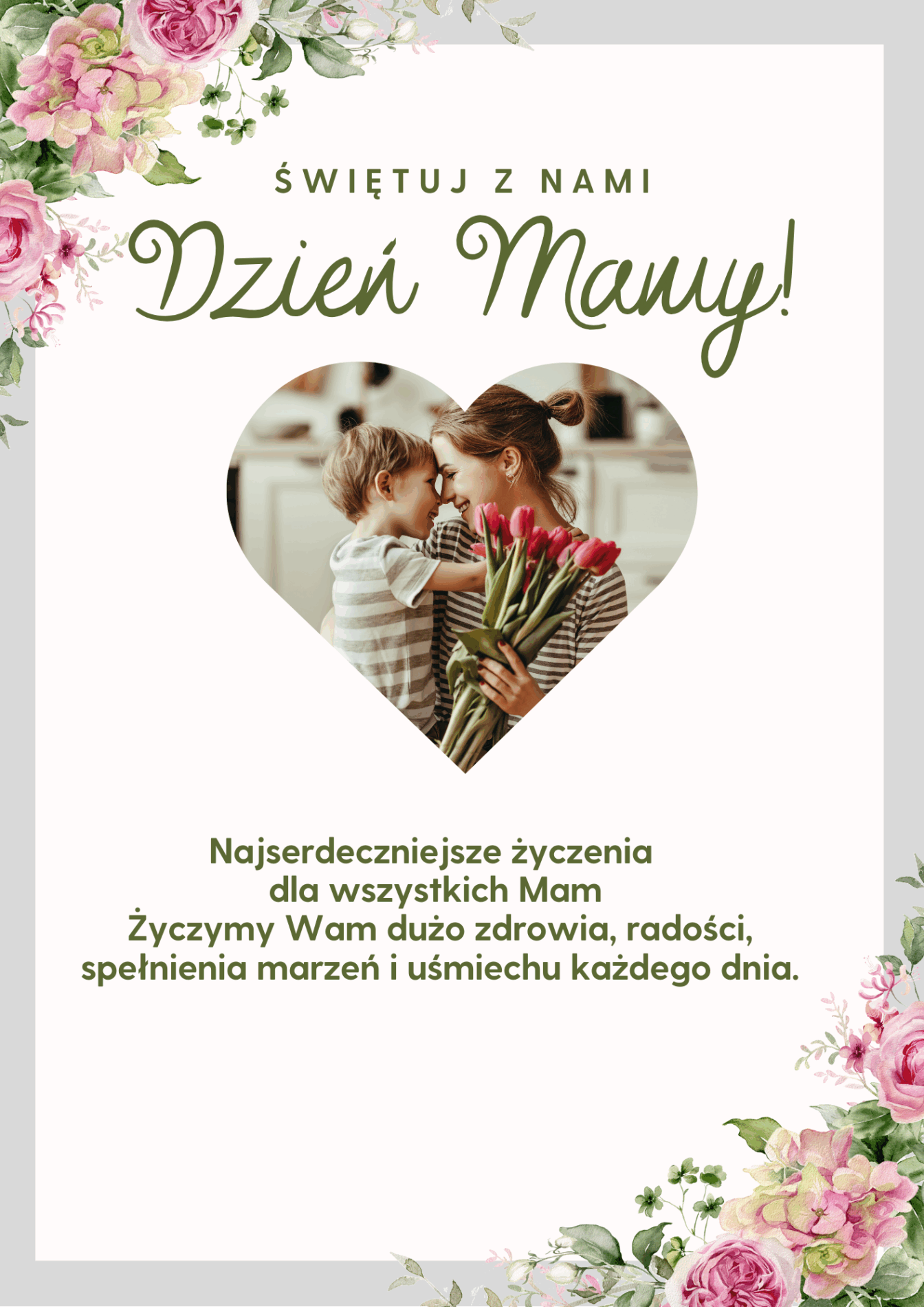 Najserdeczniejsze życzenia dla wszystkich Mam Życzymy Wam dużo zdrowia, radości, spełnienia marzeń i uśmiechu każdego dnia. -życzenia w formie plakatu z sercem ma środku