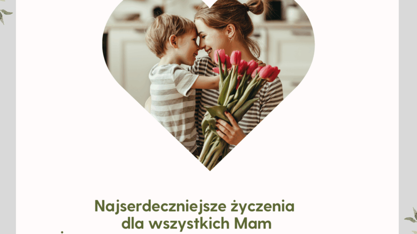Najserdeczniejsze życzenia dla wszystkich Mam Życzymy Wam dużo zdrowia, radości, spełnienia marzeń i uśmiechu każdego dnia. -życzenia w formie plakatu z sercem ma środku