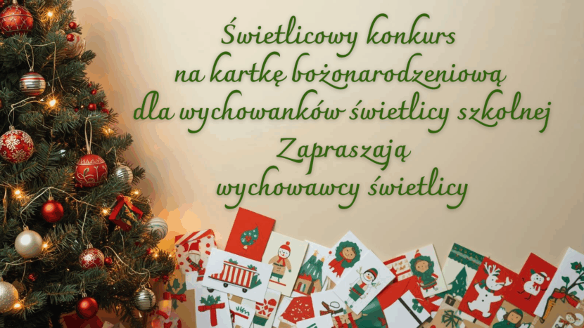 Świetlicowy konkurs na własnoręcznie wykonaną  kartkę bożonarodzeniową. Napis obok choinki bożonarodzeniowej z licznymi prezetami